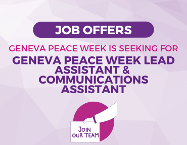 Job offers: Geneva Peace Week Lead Assistant & Communications Assistant 